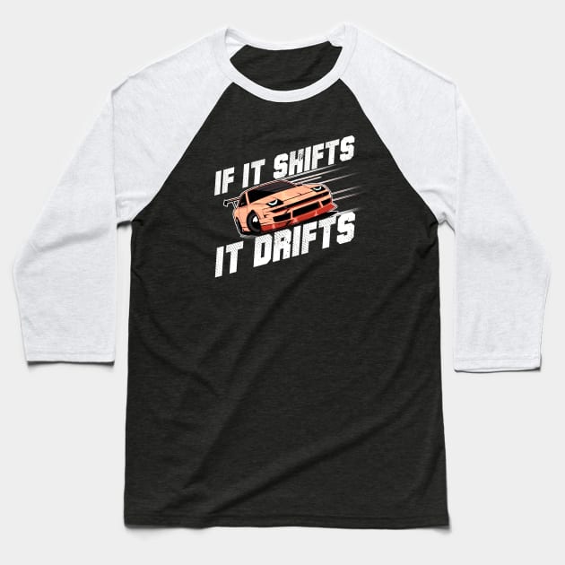 Aesthetic Japanese Drift Racer - If It Shifts It Drifts Baseball T-Shirt by Issho Ni